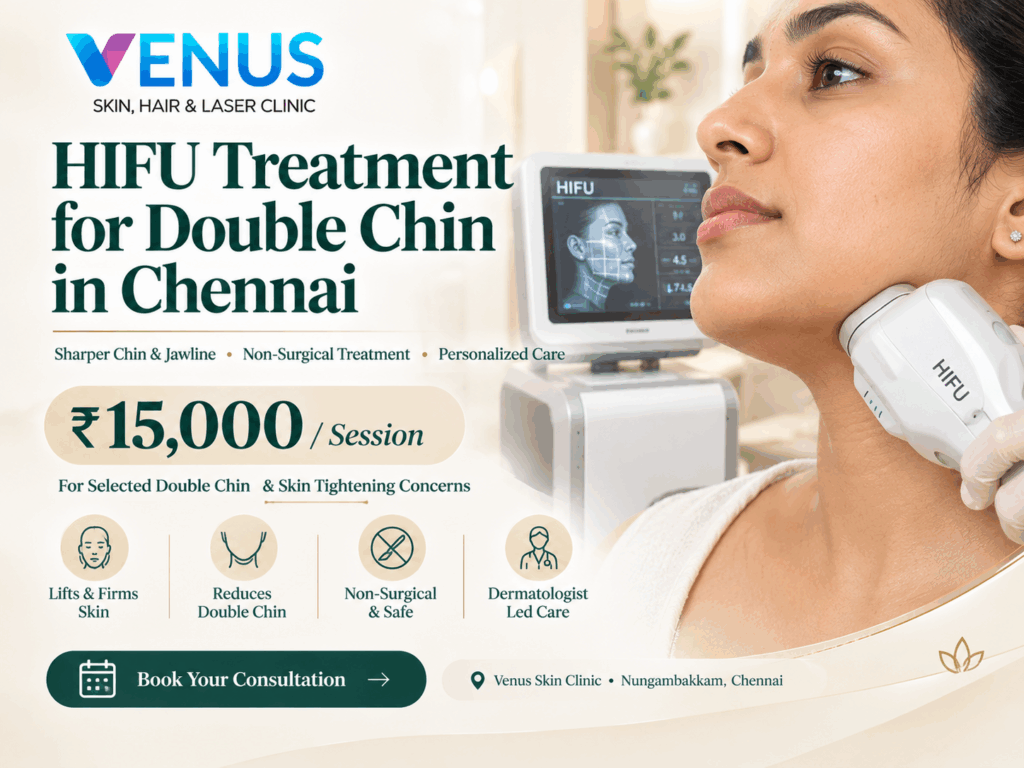 HIFU treatment for double chin in Chennai at Venus Skin Clinic